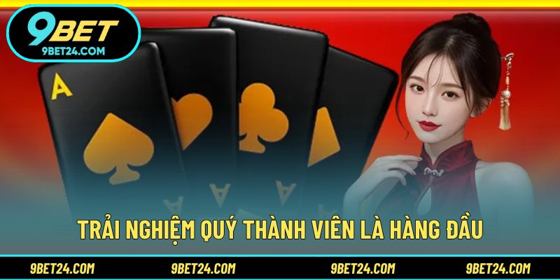 Trải nghiệm quý thành viên là hàng đầu