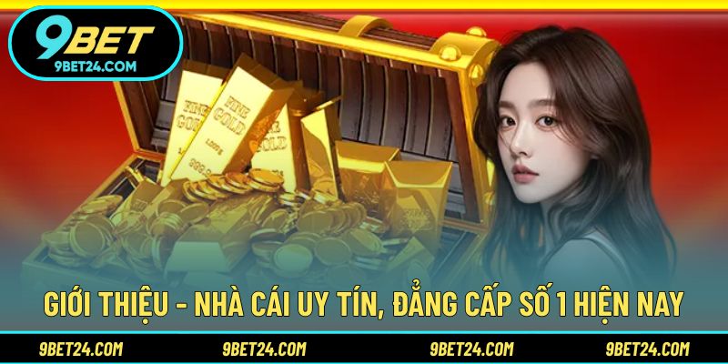 Giới thiệu - Nhà cái uy tín, đẳng cấp số 1 hiện nay