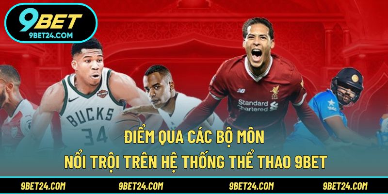 Điểm qua các bộ môn nổi trội trên hệ thống thể thao 9BET