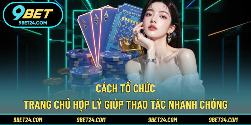 Cách tổ chức trang chủ hợp lý giúp thao tác nhanh chóng